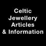 Celtic Jewellery Articles & Information
